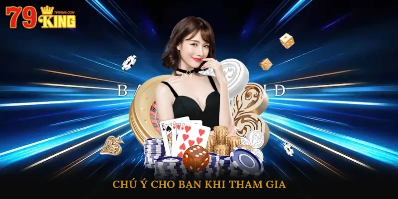 Chú ý cho bạn khi tham gia
